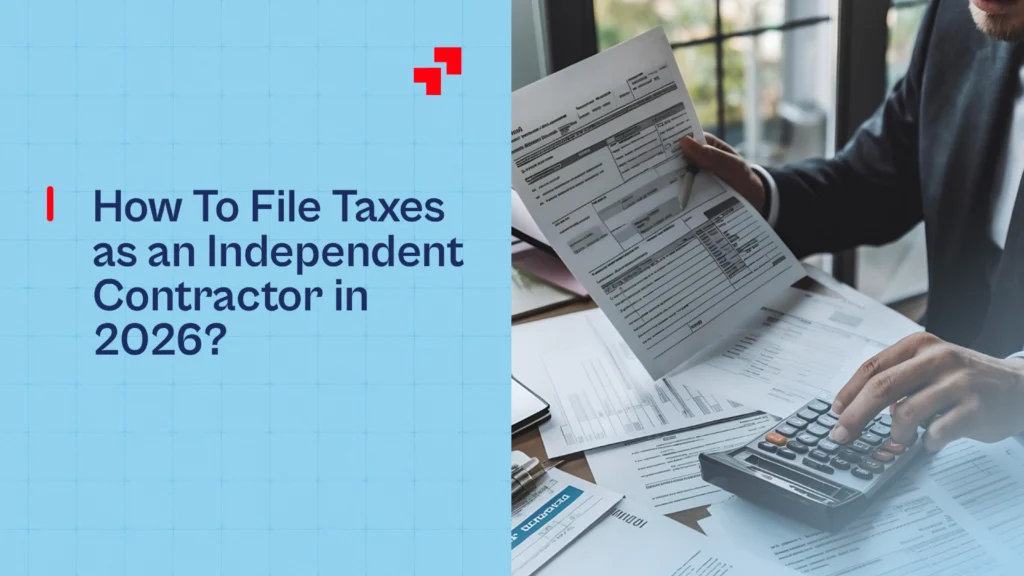 How To File Taxes as an Independent Contractor in 2026?